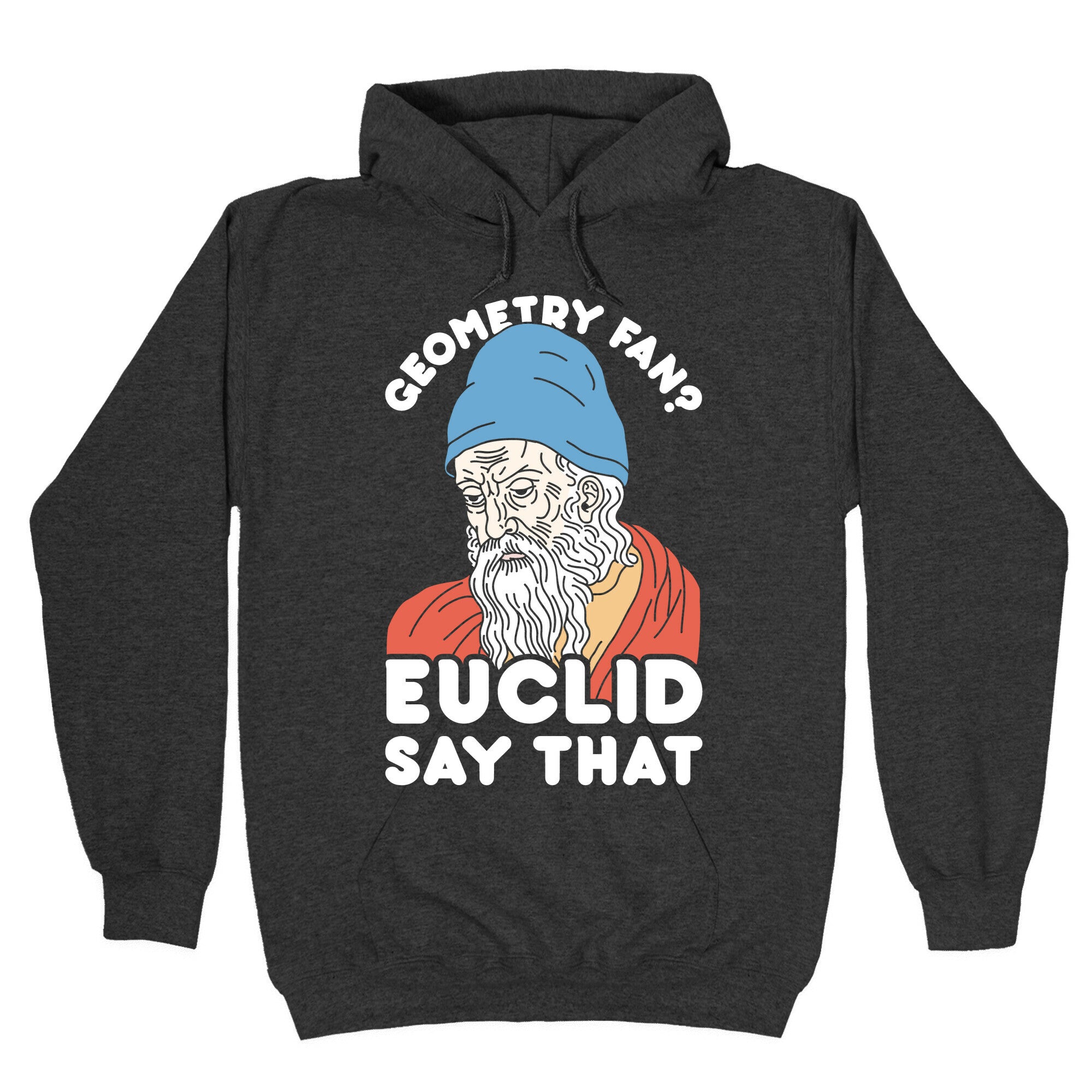 Geometry Fan? Euclid Say That Hoodie